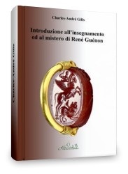 Abd r-Razzq Yahy (Charles-Andr Gilis): Introduzione allinsegnamento ed al mistero di Ren Gunon