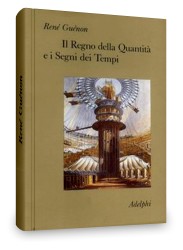 Ren Gunon: Il Regno della Quantit e i Segni dei Tempi