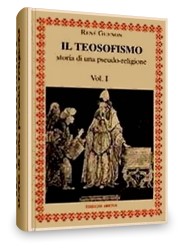 Ren Gunon: Il Teosofismo - storia di una pseudo-religione