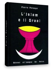 Pierre Ponsoye: LIslam e il Graal