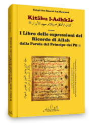 An-Nawaw, Yahy ibn Sharaf: Kitbu l-Adhkr, Il Libro delle espressioni del Ricordo di Allah, dalla parola del Principe degli Inviati